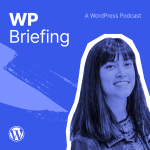 WordPress Briefing - A WordPress Podcast WordPress Briefing Podcast with host Josepha Haden Chomphosy